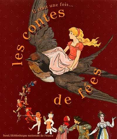 Les contes de fées : "Il était une fois" : [exposition, Paris, Bibliothèque nationale de France, site Richelieu, 20 mars-17 juin 2001] 