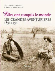 Elles ont conquis le monde : les grandes aventurières