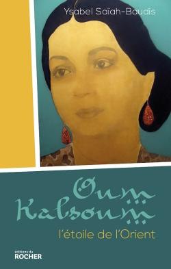 Oum Kalsoum : l’étoile de l’orient
