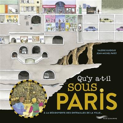 Qu'y-a-t-il sous Paris ? 