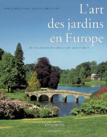 L'art des jardins en Europe : de l'évolution des idées et des savoir-faire / Yves-Marie Allain, Janine Christiany