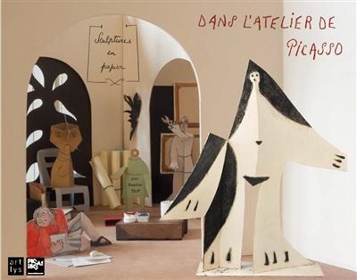 Dans l'atelier de Picasso : sculptures en papier