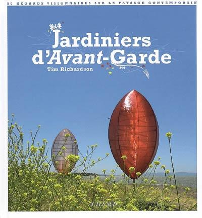 Jardiniers d’avant-garde : 50 regards visionnaires sur le paysage contemporain / Tim Richardson