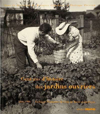 Cent ans d'histoire des jardins ouvriers, 1896-1996