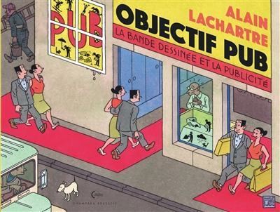 Objectif pub : la bande dessinée et la publicité, hier et aujourd'hui